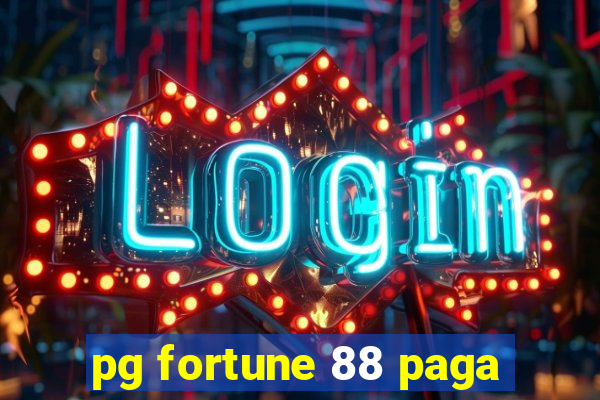 pg fortune 88 paga